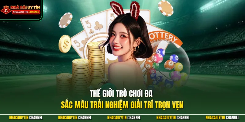 Thế giới trò chơi đa sắc màu trải nghiệm giải trí trọn vẹn