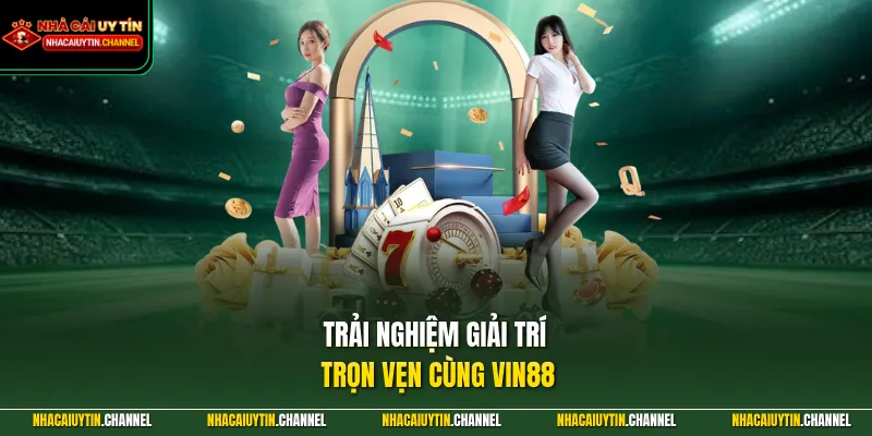 VIN88 - Cổng Giải Trí Số 1 Xu Hướng Cá Cược Hiện Đại 2 Trải nghiệm giải trí trọn vẹn cùng VIN88